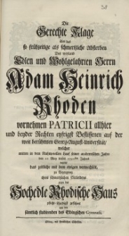 Die Gerechte Klage über das so frühzeitige als schmertzliche Absterben des weyland [...] Adam Heinrich Rhoden [...] Hochedle Rhodische Haus [...] Sämtlich Studirenden des Elbingschen Gymnasii