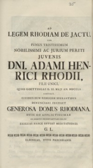 Ad Legem Rhodiam De Jactu, Cum Funus [...] Adami Henrici Rhodii, Filii Unici [...] Generosa Domus Rhodiana... G.L.