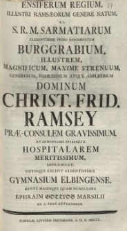 Ensiferum Regium [...] Christ. Frid. Ramsey [...] Gymnasium Elbingense [...] Ephraim Gottlob Marsilii...