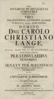 Prima Musarum In Musagetas Sympathiae [...] Carolo Christiano Lange, Consuli [...] Castalidum Elbingensium [...] M. Jacobus Woit...