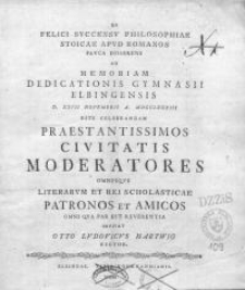 De Felici successu philosophiae stoicae apud romanos pauca disserens ad Memoriam dedicationis Gymnasii Elbingensis