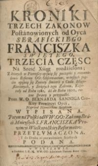 Kroniki trzech zakonów postanowionych od Oyca Serafickiego Franciszka...Cz.3 i 4