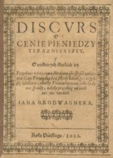 Discurs o cenie pieniedzy teraznieyszey y o niektorych skutkach iey…