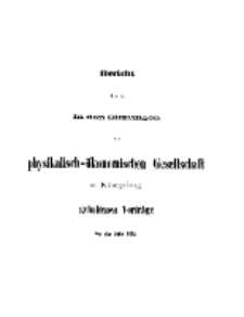 Bericht über die in den Sitzungen der Königlichen Physikalisch-Ökonomischen Gesellschaft zu Königsberg, 1874