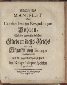 Allgemeines Manifest der Conföderirten Republique Pohlen, welches denen sämtlichen Gliedern dieses Reichs und allen Staaten von Europa