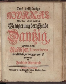 Das vollständige Journal, was vor in und nach der Belagerung der Stadt-Dantzig, wie auch in den Russischen Trenchéen merckwürdiges vorgegangen ist