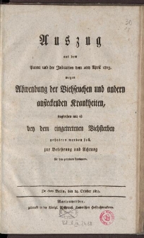 Auszug aus dem Patent und der Instruction vom 2ten April 1803 wegen Abwendung der Viehseuchen und anderer ansteckenden Krankheiten, imgleichen, wie es bey dem eingetretenen Viehsterben gehalten werden soll : zur Belehrung und Achtung für den gemeinen Land