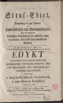 Straf-Edict, zu Vermeidung der zum Schaden der Landesfabriken und Nationalindustrie bisher sehr eingerissenen heimlichen Einführung der entweder ganz verbotenen [...] =Edykt wyznaczający kary, koncem zatamowania potaiemnego [...]