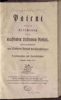 Patent wegen Errichtung einer wachsenden Leibrenten-Anstalt, wovon die Kapitalien zum schnelleren Betrieb des Chausseebaues im Magdeburgschen und Halberstädtschen angewendet werden sollen