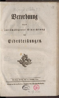 Verordnung wegen zweckmäßigerer Einrichtung der Eidesleistungen: De Dato Berlin, den 26. Oct. 1799.