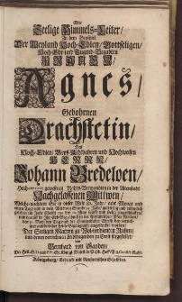 Eine Seelige Himmels-Leiter [...] Frauen Agnes gebohrnen Drachstetin [...] Herrn Johann Bredeloen [...]