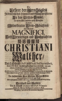 Die Lehrer der Gerechtigkeit [...] Herrn Christiani Walther [...]