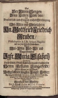 Das der Eltern Seegen [...] Hn. Gottfried Friedrich Gruben [...] Jgfr. Maria Elisabeth [...] Herrn Johann Langerfeldt […] Bernhard von Sanden […]