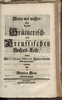 Gottes wol machen wolte an dem Grütnerisch und Preussischen Hochzeit-Feste [...]