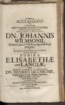 Votiva acclamatio qua solennem [...] Dn. Johannis Wilmsonii [...] dominae Elisabethae natae Langiae [...]