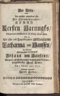 Das Küssen, wolte bey [...] Herrn Kersten Harringks [...] Jungfrau Catharina von Haussen [...] Johann von Haussens […]