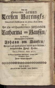 Bey des Ehrengeachten Herrn Kersten Harringks [...] Jungfer Catharina von Haussen [...] Johann von Haussen [..]