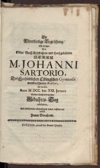 Die Ehrerbietige Begrüssung, welcher [...] Herrn M. Johanni Sartorio [...] Gebuhrts-Tag celebrirte […]