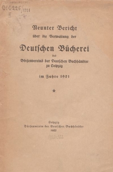 Neunter Bericht &uuml;ber die Verwaltung der Deutschen B&uuml;cherei des B&ouml;rsenvereins der Deutschen Buchh&auml;ndler, 1921