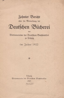 Zehnter Bericht &uuml;ber die Verwaltung der Deutschen B&uuml;cherei des B&ouml;rsenvereins der Deutschen Buchh&auml;ndler, 1922