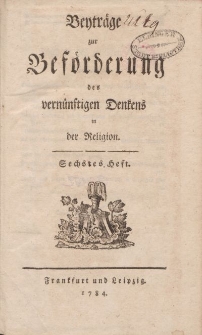 Beyträge zur Beförderung des vernünftigen Denkens in der Religion, Sechstes Heft