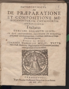 Iatrochymicus, sive de praeparatione et compositione medicamentorum chymicorum artificiosa, Tractatus […]