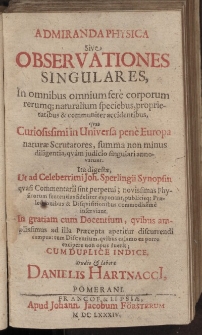Admiranda physica : sive observationes singulares in omnibus omnium fere corporum rerumque naturalium speciebus, proprietatibus et communiter accidentibus […]