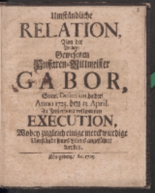 Umständliche Relation, Von der An dem Gewesenen Hussaren-Rittmeister Gabor, Seiner Desertion halber, Anno 1725. den 13. April. Zu Insterburg vollzogenen Execution […]
