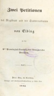 Zwei Petitionen des Magistrats und der Stadtverordneten von Elbing