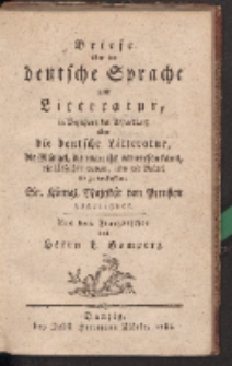 Briefe über die deutsche Sprache und Litteratur, in Beziehung der Abhandlung über die deutsche Litteratur, die Mängel, die man ihr vorwerfen kann, die Ursachen davon, und die Mittel sie zu verbessern […]