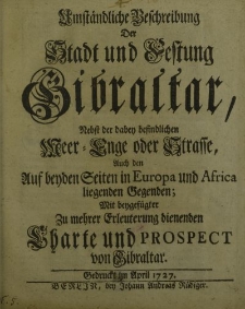 Umständliche Beschreibung Der Stadt und Festung Gibraltar, […] Meer-Enge oder Strasse […] Kharte und Prospect von Gibraltar