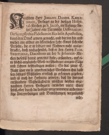 Nachdem Herr Johann Daniel Kickebusch, Prediger an der hiesigen Hospital-Kirchen zu S. Jacob […] dass er den Herrn Paul Swietlicki, Diaconum an der S. Johannis-Kirche […] beschuldigen wollen […]