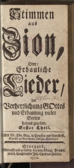 Stimmen aus Zion, Oder: Erbauliche Lieder, Zur Verherzlichung Gottes und Erbauung viler Seelen heraus gegeben
