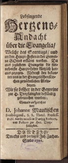 Lobsingende Hertzens, Andacht über die Evangelia, Welche des Sonntags, und an den Haupt-Festen in der Gemeine Gottes erkläret werden. Da aus jeglichem Evangelio die fürnehmste Haupt-Lehre kürtzlich herausgezogen […]