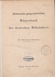 Historisch – geographisches Wörterbuch des deutschen Mittelalters