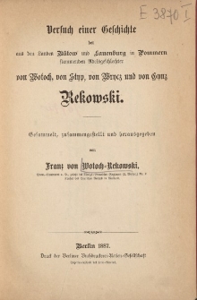 Versuch einer Geschichte der aus den Landen Bütow und Lauenburg in Pommern stammenden Adelsgeschlechter von Wotoch, von Styp, von Wrycz und von Gynz Rekowski