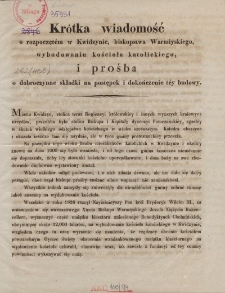 Krótka wiadomość o rozpoczętem w Kwidzynie, biskupstwa Warmiyskiego, wybudowaniu kościoła katolickiego i prośba o dobroczynne składki na postępek i dokończenie tey budowy