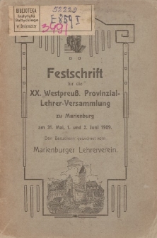 Festschrift für die XX. Westpreuβ. Provinzial-Lehrer-Versammlung zu Marienburg am 31. Mai, 1 und 2 Juni 1909 den Besuchern gewidmet vom Marienburger Lehrerverein