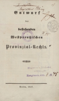 Entwurf des bestehenden Westpreuβischen Provinzial - Rechts