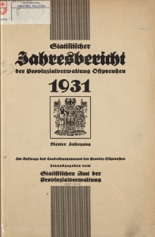 Statistischer Jahresbericht der Provinzialverwaltung Ostpreuβen 1931