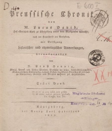 Preussische Chronik von M. Lucas David […] mit Beifügung historischer und etymologischer Anmerkungen, herausgegeben von D. Ernst Hennig […] Erster Band