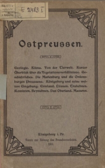 Ostpreussen. Geologie. Klima. Von der Tierwelt. Kurzer Überblick über die Vegetationsverhältnisse. Geschichtliches. Die Marienburg und […]. Königsberg und […]. Ermland. Litauen. Trakehnen […]. Das Oberland. Masuren.