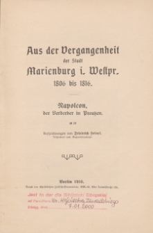 Aus der Vergangenheit der Stadt Marienburg i. Westpr. 1806 bis 1816. Napoleon, der Verderber in Preuβen […]