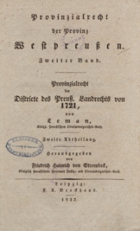 Provinzialrecht der Provinz Westpreuβen. Zweiter Band. Provinzialrecht der Districte des Preuβ. Landrechts von 1721, von Leman, […] herausgegeben von Friedrich Heinrich von Strombeck […]