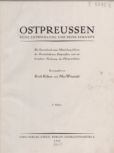Ostpreussen. Seine Entwicklung und seine Zukunft. Ein Sammelwerk unter Mitwirkung führender Persönlichkeiten Ostpreußens und mit besonderer Förderung des Oberpräsidiums […]