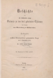 Geschichte der St. Johannis - Loge Victoria zu den drei gekrönten Thürmen im Oriente von Marienburg in Westpreuβen […]