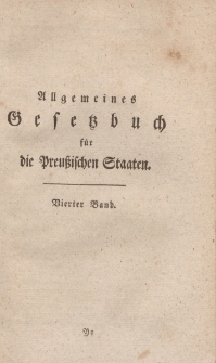 Allgemeines Gesetzbuch für die Preuβischen Staaten. Vierter Band