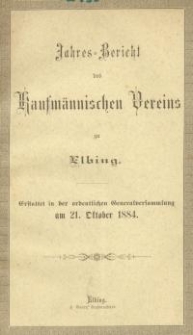 Jahresbericht des Kaufmännischen Vereins zu Elbing : 1884