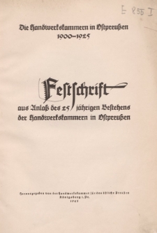 Festschrift aus Anlaβ des 25 jährigen Bestehens der Handwerkskammern in Ostpreuβen