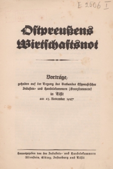 Ostpreuβens Wirtschaftsnot. Vorträge, gehalten auf der Tagung des Verbandes Ostpreuβischer Industrie- und Handelskammern (Grenzkammern) in Tilsit am 23. November 1927